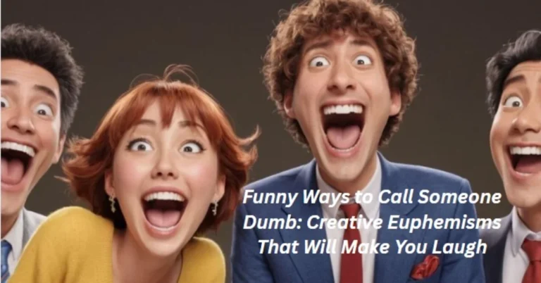 funny ways to call someone dumb